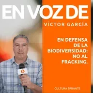 En defensa de la biodiversidad: no al fracking | Víctor García | En voz de...