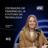 Cocriação de tendências, IA e futuro da tecnologia com Gisselle Ruiz, da Intel