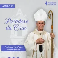 Artigo Dom Paulo #36 - Paradoxo da Cruz