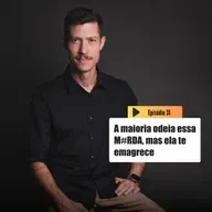 Essa M*rda que muitos odeiam, é o que as Libertam das migalhas de Autoestima e Saúde que não aguentam mais | Emagrecer é outra coisa T3 Ep.31