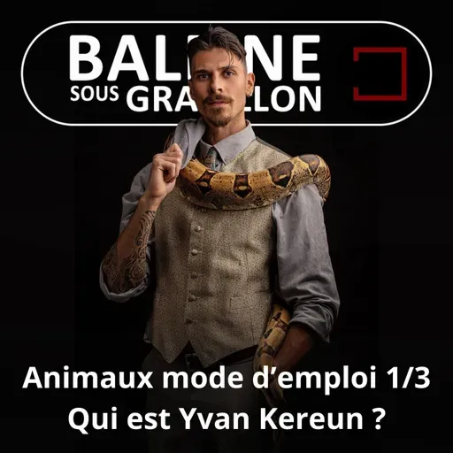 S07E59 Animaux mode d'emploi 1/3 : Qui est Yvan Kereun, le zoologiste aventurier ?