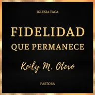 Fidelidad Que Permanece - Pastora Keily Otero