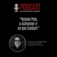 #103 - Nossos Pais, o Alzheimer e os que Cuidam, com María Laura Babikian