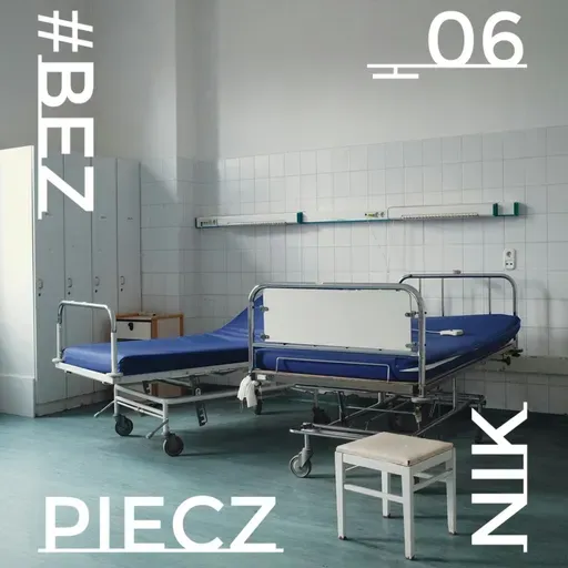 S05E07 Przestrzenie, które nie/leczą, co nie/działa w polskich szpitalach?