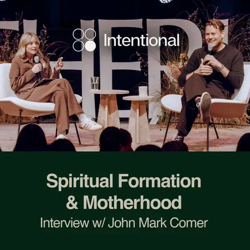 Spiritual Formation & Motherhood: Interview w/ John Mark Comer at the Intentional Motherhood Retreat