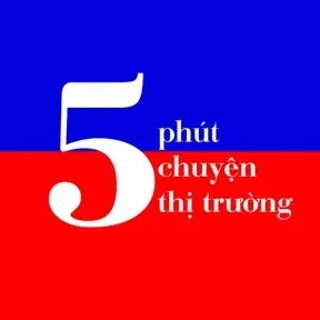 5 Phút Chuyện Thị Trường