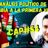Gente Inteligente Podcast Cap54: 🇨🇴 Análisis político de Colombia frente a la primera vuelta de las elecciones.