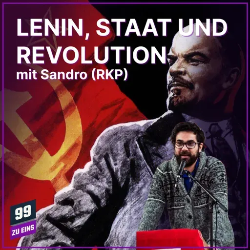 Episode 578: Lenin, Staat und Revolution mit Sandro (RKP)