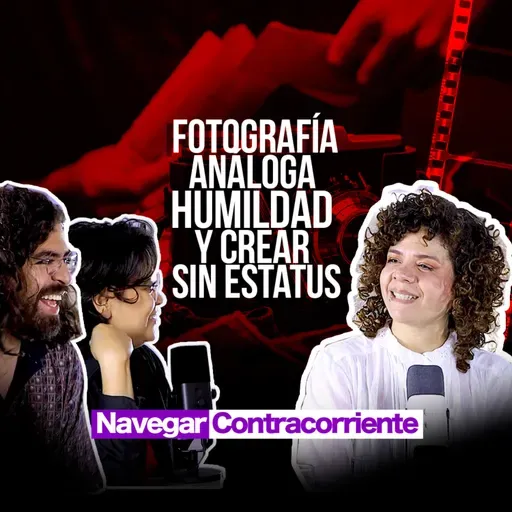 Fotografía análoga, humildad y crear sin estatus | MONKEYPODCAST | NAVEGANDO CONTRA CORRIENTE EP.06