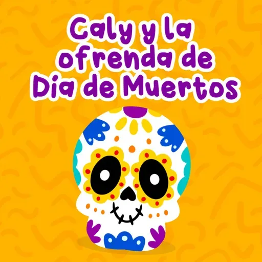 245 Caly y la ofrenda de Día de Muertos 245 | Cuentos Infantiles | Día de muertos e historias de México