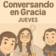 CONVERSANDO EN GRACIA - ¿ Y si viniera hoy?