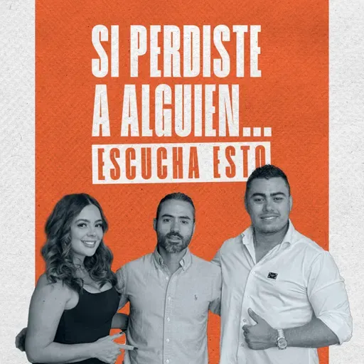 EP #150 - Si perdiste a alguien… escucha esto