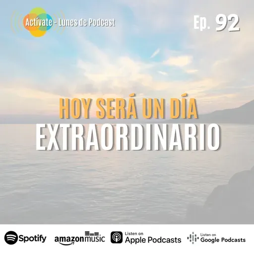 Hoy será un día extraordinario - Ep.92