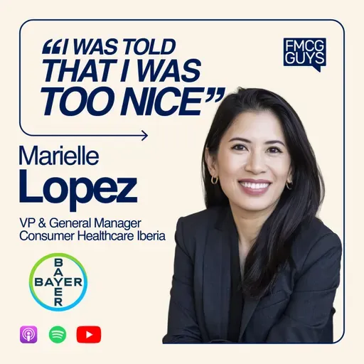 310. Marielle Lopez, VP and GM Iberia at Bayer Consumer Healthcare: Women in Business, Mentors, Bias, Feedback, Leadership
