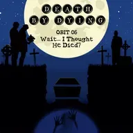 Obituary 06: Wait... I Thought He Died?