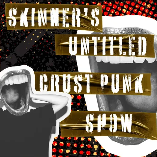 [INTERMISSION XXXVI] Skinner's Untitled Crust Punk Show: The Snake Handler