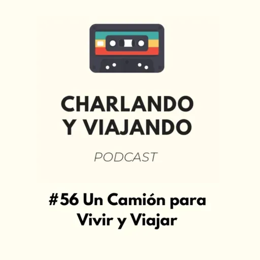 #56 Un camión para vivir y viajar