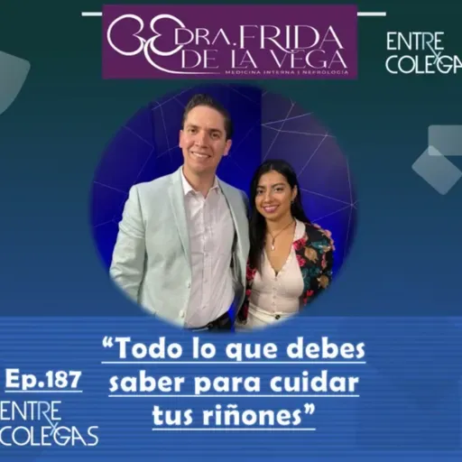 E187- Todo lo que debes saber para cuidar tus riñones