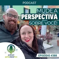 Mude a perspectiva sobre você - Episódio - 388
