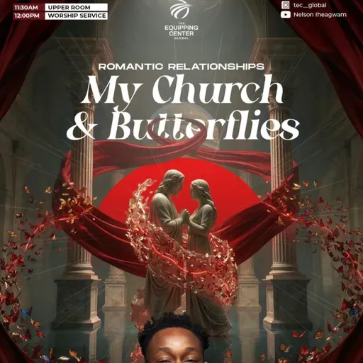 My Church & Butterflies || My Church and I || The Equipping Center Global || Pastor Nelson Iheagwam