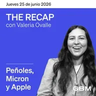 THE RECAP 25-06-26 | Apple, Micron y Peñoles