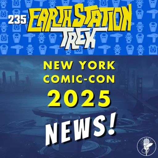 NYCC 2025 Star Trek News! – Earth Station Trek – Episode 235