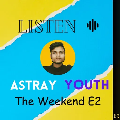 The Weekend E2 (Astray Youth)
