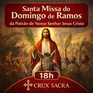 29 de março de 2026 - 📍Santa Missa do Domingo de Ramos da Paixão de Nosso Senhor Jesus Cristo – 18h