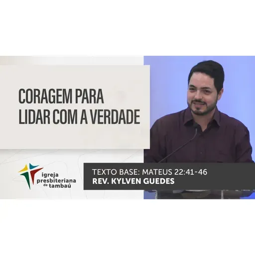 Coragem para lidar com a verdade - Mt 22_41-46 - por rev Kylven Guedes - em 25_09_2022 18h