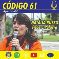 Natália Russo Pede a Palavra - Código 61 #Partida86