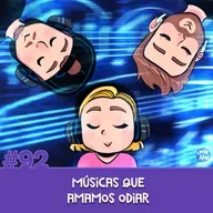 #92 - Músicas que amamos odiar
