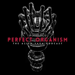 Perfect Organism: The Alien Saga Podcast
