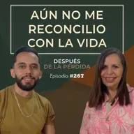 267) Aún no me reconcilio con la vida