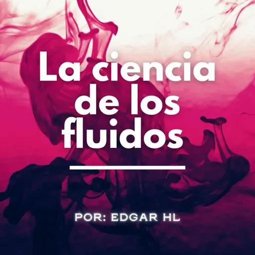 "LA CIENCIA DE LOS FLUIDOS"