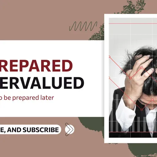 Unprepared Makes You Undervalued