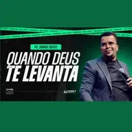 Quando Deus te levanta - Pr. Samuel Deivys