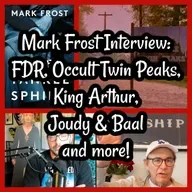 Mark Frost Interview: FDR, Twin Peaks Symbolism, King Arthur, Joudy & Baal and more! TP56