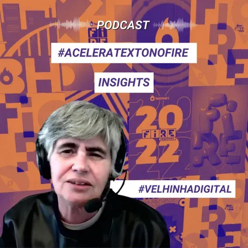 #0 INSIGHTS DA VELHINHA DIGITAL NO FIRE 2022