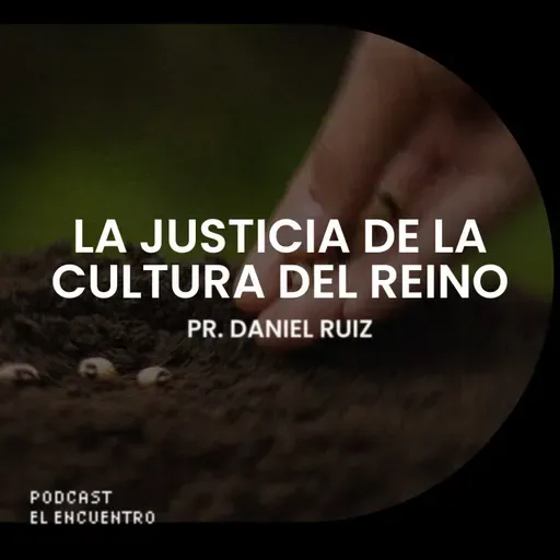 La justicia de la cultura del Reino - Pr. Daniel Ruiz