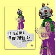 Ricardo Monsalve, autor de "La máquina de interpretar"