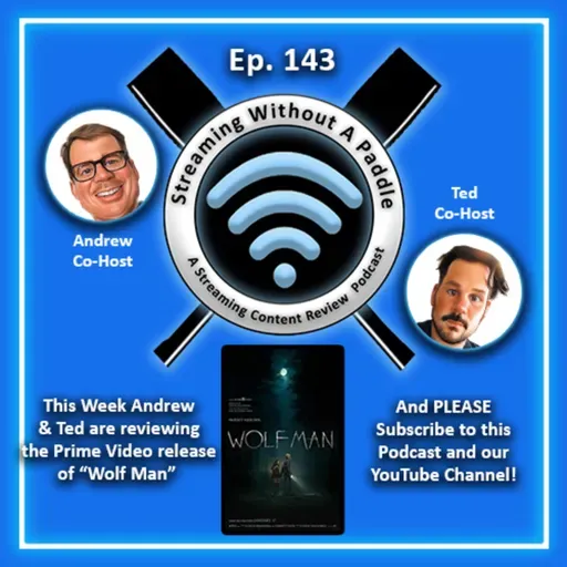 Ep. 143 (Podcast) - Review of "Wolf Man" - Prime Video