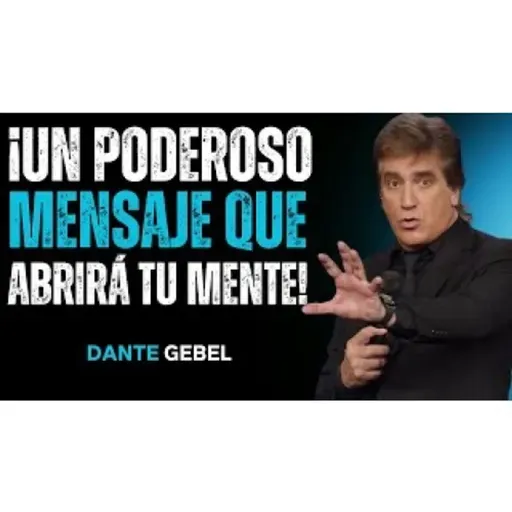 ¡Un Mensaje Muy Poderoso De Dante Gebel Que Abrirá Tu Mente! - Predicas de Dante Gebel