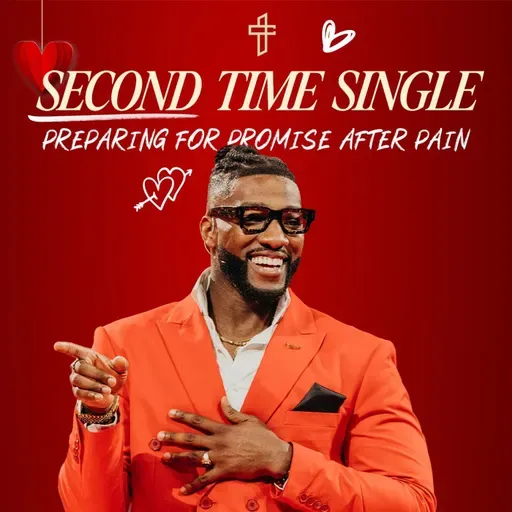 Second Time Single: Preparing For Promise After Pain // Relationship Goals: In Real Life (Part 4) // Michael Todd
