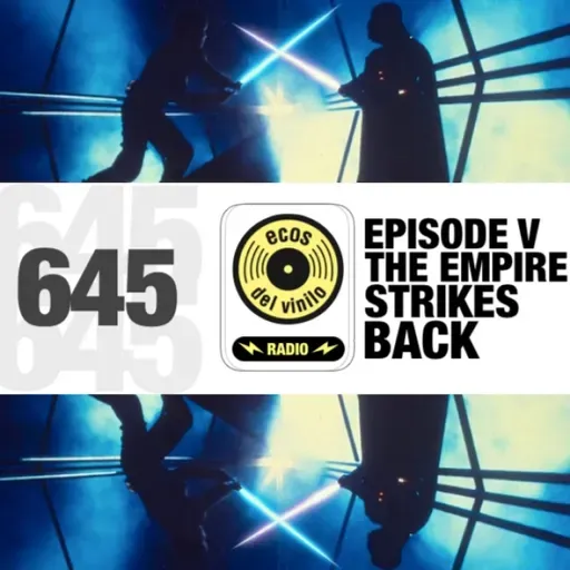Episode V / The Empire Strikes Back | Programa 645 - Ecos del Vinilo Radio