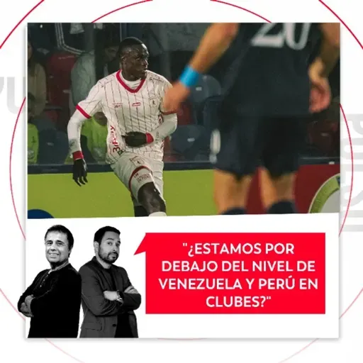 ¿Estamos por debajo del nivel de Venezuela y Perú en Clubes? El Pulso del Fútbol, 01 de mayo de 2026