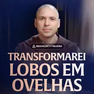 Transformarei lobos em ovelhas | (Lucas 10, 1-9) #2502 | Meditação da Palavra