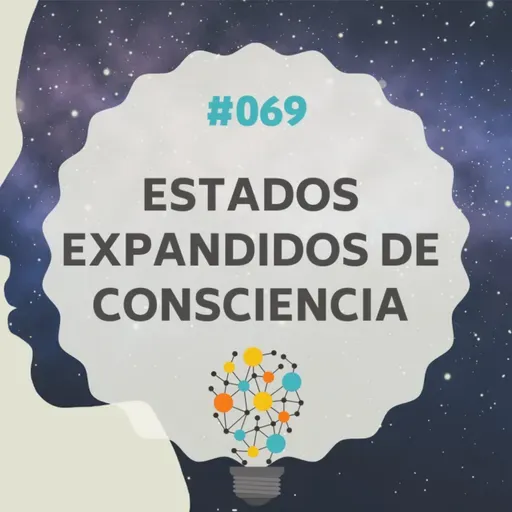 #069 - Estados Expandidos de Consciencia, con Ennio Almandoz