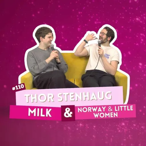 #110 - Thor Stenhaug - Milk & Norway/Little Women