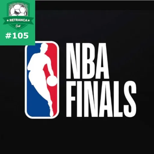 Retranca Cast 105: NBA Finals 2021