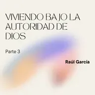 Viviendo bajo la autoridad de Dios - Parte 3 
